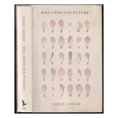 Who Owns The Future? - Lanier Jaron, Jaron Lanier (2013, Allen Lane)