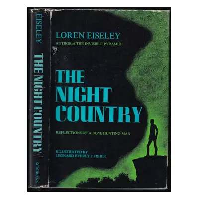 The Night Country : Reflections of a Bone-hunting Man - Eiseley Loren (1971, Charles Scribner´s 