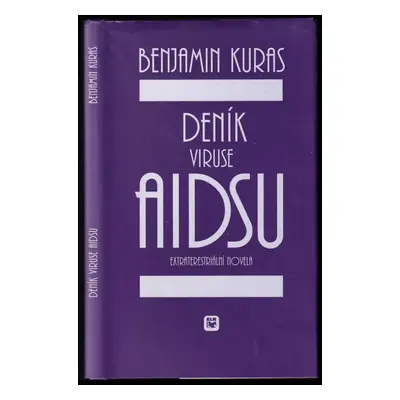 Deník viruse AIDSU : extraterestriální novela - Benjamin Kuras (2001, Evropský literární klub)