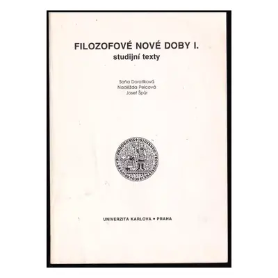 Filozofové nové doby : studijní texty - [Díl 1] - Naděžda Pelcová, Soňa Dorotíková, Josef Špůr (