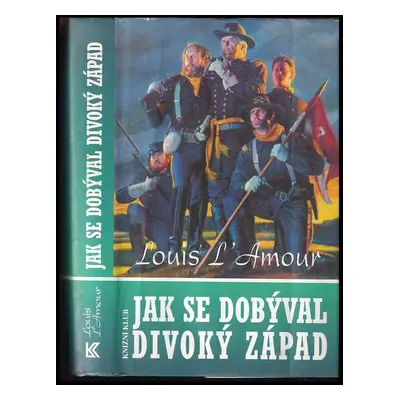 Jak se dobýval Divoký západ - Louis L'Amour (1996, Knižní klub)