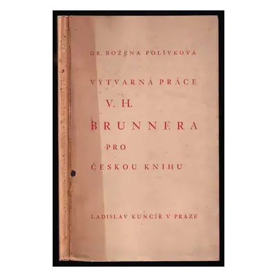 Výtvarná práce V.H. Brunnera pro českou knihu : bibliografický soupis s bibliografickými poznámk