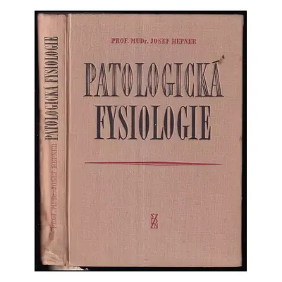 Patologická fysiologie : učebnice pro studující lékařství - Josef Hepner, J Hepner (1961, Státní