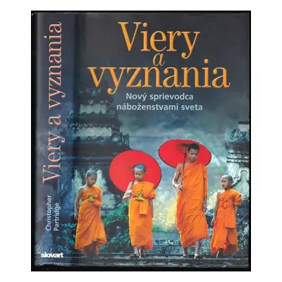 Viery a vyznania : nový sprievodca náboženstvami sveta (2006, Slovart)