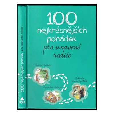 100 nejkrásnějších pohádek pro unavené rodiče (2017, XYZ)