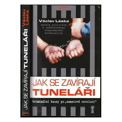 Jak se zavírají tuneláři : [kriminální kauzy po ,,sametové revoluci"] - Václav Láska (2006, Jota