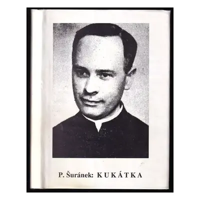 Kukátka a jeho projevy - Antonín Šuránek (1992, s.n)