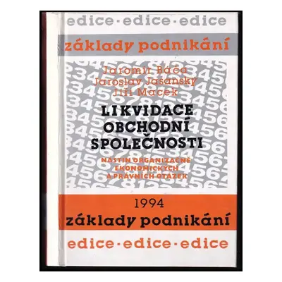 Likvidace obchodní společnosti : (nástin organizačně-ekonomických a právních otázek) - Jaromír B