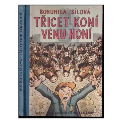 Třicet koní Vénu honí : dělnická groteska - Bohumila Sílová (1951, Státní nakladatelství dětské 