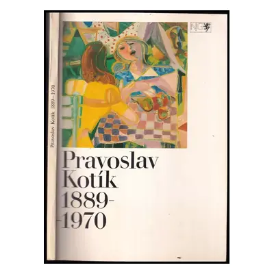 Pravoslav Kotík 1889-1970 : Národní galerie v Praze, Valdštejnská jízdárna říjen - listopad 1991