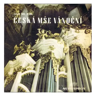 Česká Vánoční Mše - Jakub Jan Ryba (1968, Supraphon)