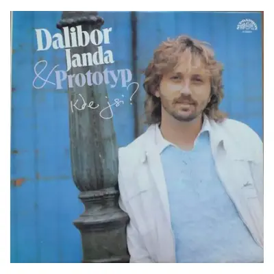 Kde Jsi? - Dalibor Janda, Prototyp (1987, Supraphon)