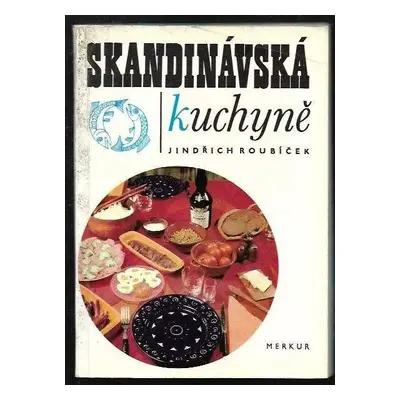 Skandinávská kuchyně - Jindřich Roubíček (1969, Merkur)