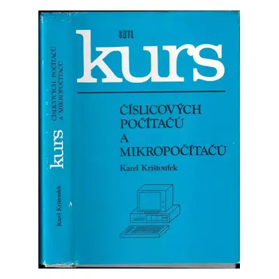 Kurs číslicových počítačů a mikropočítačů - Karel Krištoufek (1990, Státní nakladatelství techni