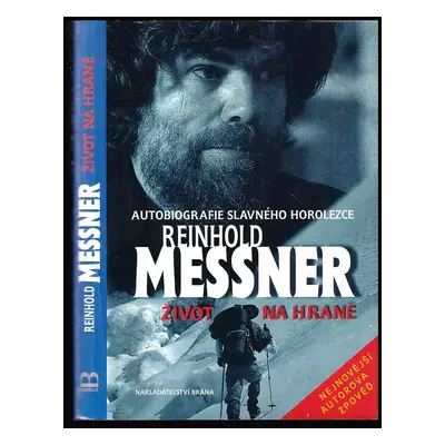 Život na hraně - Reinhold Messner, Thomas Hüetlin (2005, Brána)