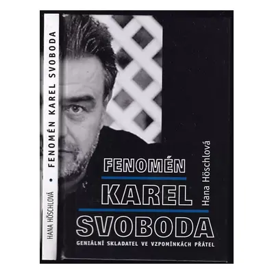 Fenomén Karel Svoboda : geniální skladatel ve vzpomínkách přátel - Hana Höschlová (2018, BVD)