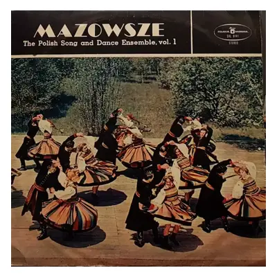 The Polish Song And Dance Ensemble, Vol. 1 - Mazowsze (Polskie Nagrania Muza)