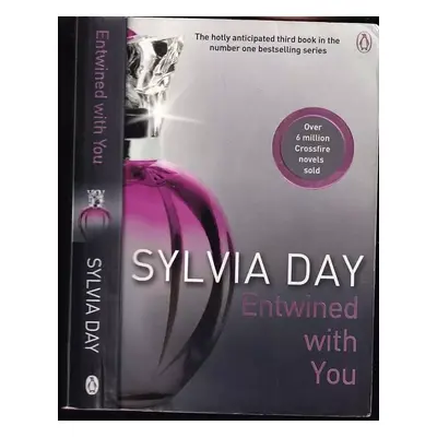 Entwined With You : A Crossfire Novel - Sylvia Day (2013, Penguin Books Ltd)