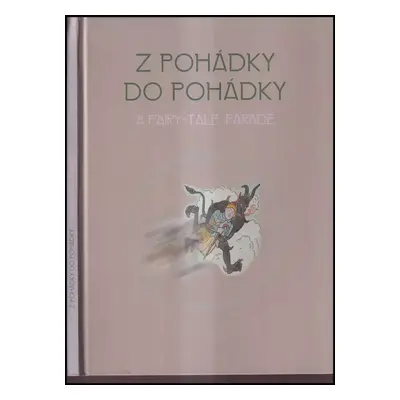 Z pohádky do pohádky : A fairy-tale parade : [České muzeum výtvarných umění v Praze 17.12.2003-8