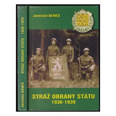 Stráž obrany státu : 1936-1939 - Jaroslav Beneš (2007, FORTprint)