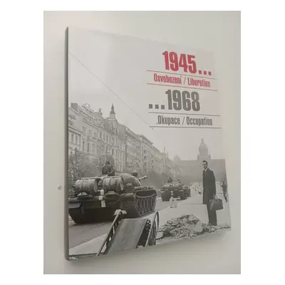 1945 Osvobození/Liberation...1968 Okupace/Occupation : sovětská vojska v Československu : katalo