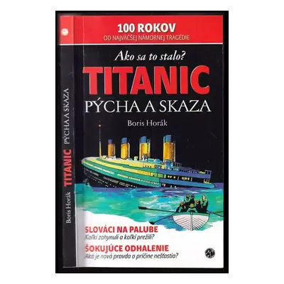 Titanic : pýcha a skaza : ako sa to stalo? - Boris Horák (2012, Plat4M)