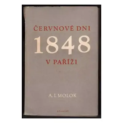 Červnové dni 1848 v Paříži - Aleksandr Ivanovič Molok (1951, Rovnost)