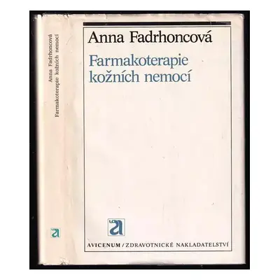 Farmakoterapie kožních nemocí - Anna Fadrhoncová (1990, Avicenum)