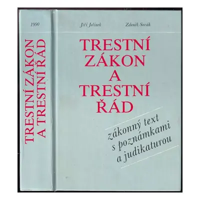 Trestní zákon a trestní řád : (novelizované znění trestních kodexů, poznámky - judikatura) - Jiř