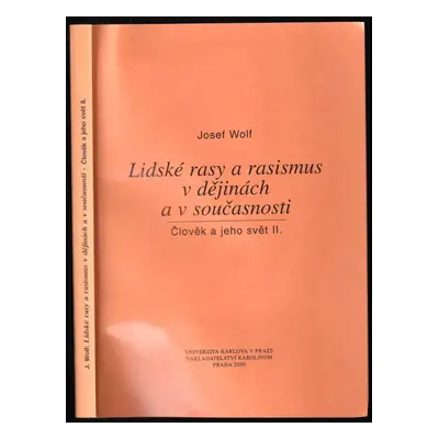 Lidské rasy a rasismus v dějinách a v současnosti - Člověk a jeho svět II. : II - Josef Wolf (20