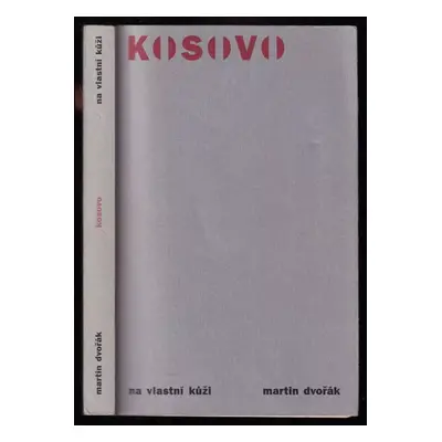 Kosovo na vlastní kůži - Martin Dvořák (2000, Studio No-Ban)