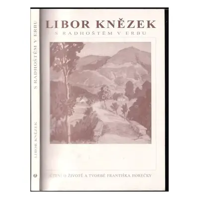 S Radhoštěm v erbu : čtení o životě a tvorbě Františka Horečky - Libor Kněžek (2004, Doplněk)