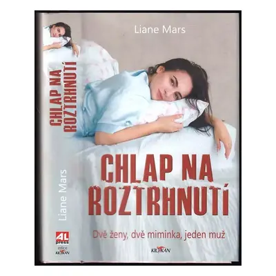 Chlap na roztrhnutí : dvě ženy, dvě miminka, jeden muž - Liane Mars (2022, Alpress)