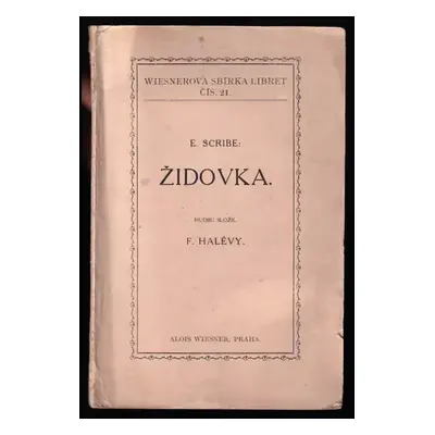 Židovka : opera o pěti jednáních - Eugene Scribe, François Halévy (1930, Alois Wiesner)