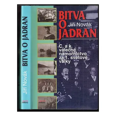 Bitva o Jadran : c. a k. válečné námořnictvo za 1. světové války - Jiří Novák (1998, Books)