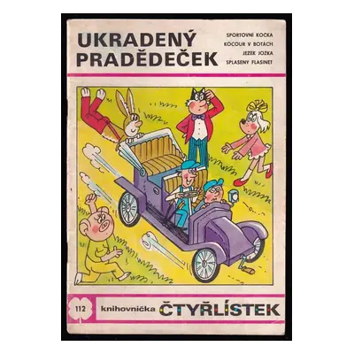 Ukradený pradědeček - Čtyřlístek 112 : Sportovní kočka ; Kocour v botách ; Ježek Jožka ; Splašen