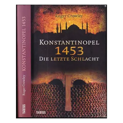 Konstantinopel 1453 : Die letzte Schlacht - Roger Crowley (2010)