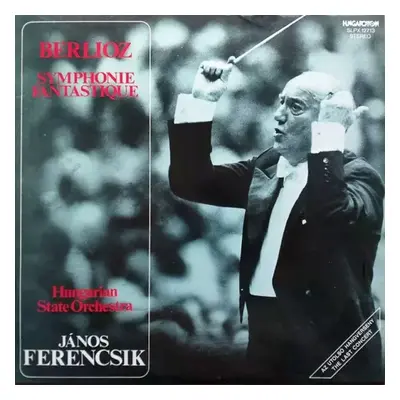 Symphonie Fantastique - Hector Berlioz, János Ferencsik, Hungarian State Orchestra (1984, Hungar