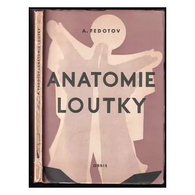 Anatomie loutky - Andrej Jakovlevič Fedotov (1953, Orbis)