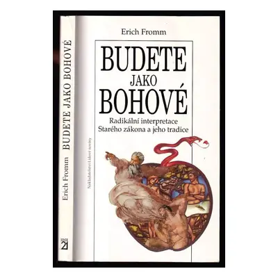 Budete jako bohové : radikální interpretace Starého zákona a jeho tradice - Erich Fromm (1993, N