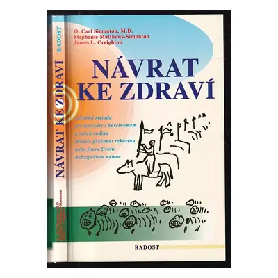 Návrat ke zdraví : léčebná metoda pro pacienty s karcinomem a jejich rodinu : můžete překonat ra