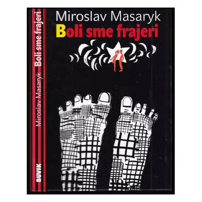 Boli sme frajeri - Miroslav Masaryk (2011, Buvik)