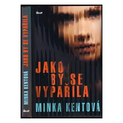 Jako by se vypařila - Minka Kent (2019, Ikar)