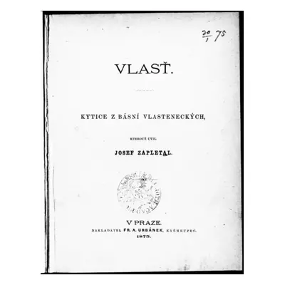 Vlasť : kytice z básní vlasteneckých (1875, Fr. A. Urbánek)