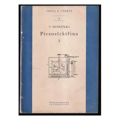 Piezoelektřina : Díl 1 - Václav Petříček, Václav Petržílka (1951, Přírodovědecké vydavatelství)