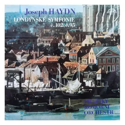 Londýnské Symfonie Č.102, Č.95 (83/1) - Prague Chamber Orchestra, Joseph Haydn (1989, Supraphon)