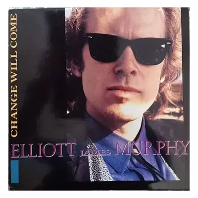 Change Will Come - Elliott Murphy (1988, Elephant Records (3))