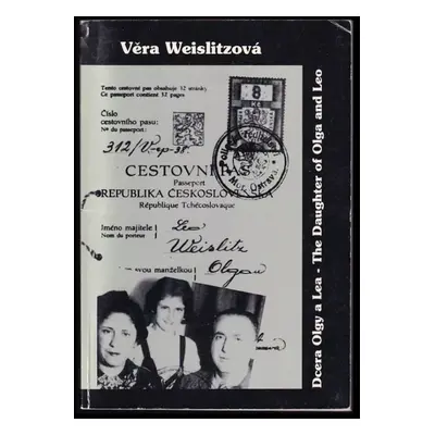 Dcera Olgy a Lea : [The daughter of Olga and Leo] - Věra Weislitzová-Lustigová (1994, Věra Weisl