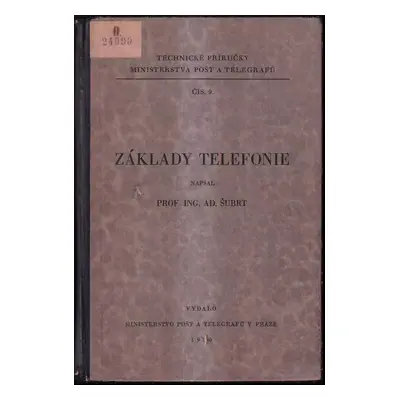 Základy telefonie - Adolf Šubrt (1930, Ministerstvo pošt a telegrafů)