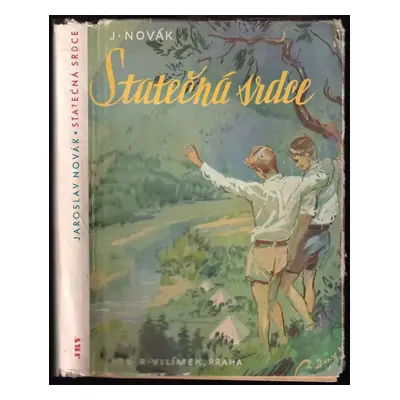 Statečná srdce : dva měsíce života v junáckém táboře - Jaroslav Novák (1947, Jos. R. Vilímek)
